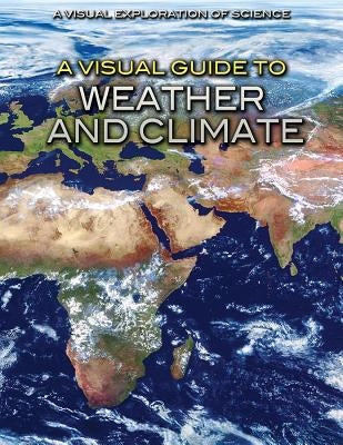 A Visual Guide to Weather and Climate by Malizia, Diana