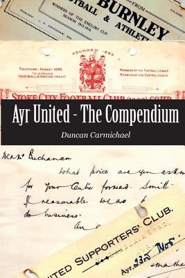 Ayr United - The Compendium by Carmichael, Duncan