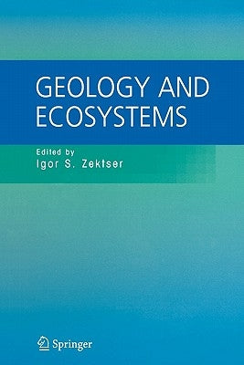 Geology and Ecosystems by Zektser, Igor S.