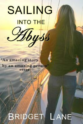 Sailing Into the Abyss: A True Adventure Story by Marks, Judy
