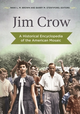Jim Crow: A Historical Encyclopedia of the American Mosaic by Brown, Nikki