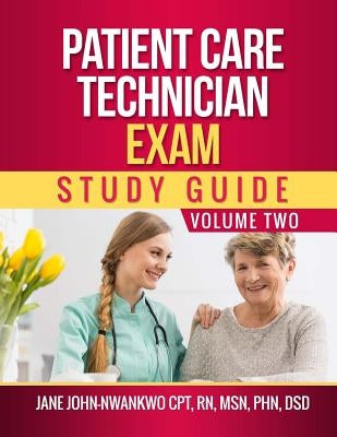 Patient Care Technician Exam Study Guide: Volume Two by John-Nwankwo, Jane