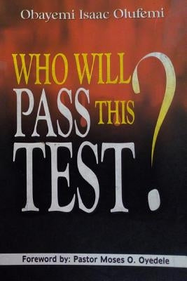 Who Will Pass This Test?: Will You Pass the Test? by Obayemi, Isaac Olufemi