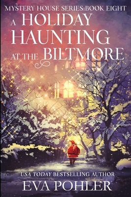 A Holiday Haunting at the Biltmore by Pohler, Eva