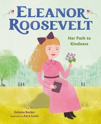 Eleanor Roosevelt: Her Path to Kindness by Lewis, Aura