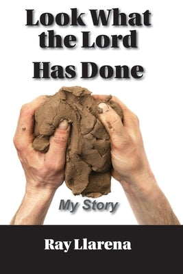 Look What the Lord Has Done by Llarena, Ray