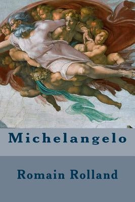 Michelangelo by Rolland, Romain