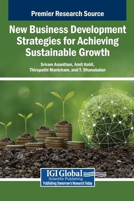 New Business Development Strategies for Achieving Sustainable Growth by Ananthan, Sriram