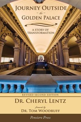 Journey Outside the Golden Palace; A Story of Transformation by Lentz, Cheryl A.