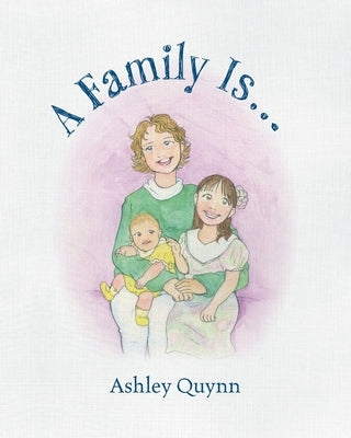 A Family Is... by Quynn, Ashley