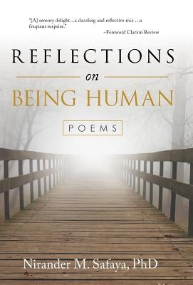 Reflections on Being Human: Poems by Nirander M. Safaya Phd