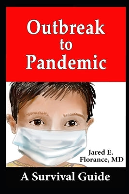 Outbreak to Pandemic: A Survival Guide by Florance, Sandra E.