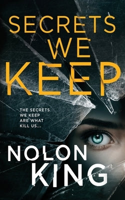 Secrets We Keep by King, Nolon