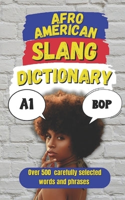 Afro American Slang Dictionary: 500 Words That Bring the Culture, the Flavor, and the Real Talk by Fun, Slang