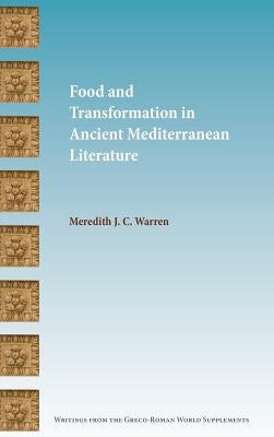 Food and Transformation in Ancient Mediterranean Literature by Warren, Meredith J. C.