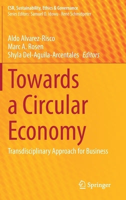 Towards a Circular Economy: Transdisciplinary Approach for Business by Alvarez-Risco, Aldo