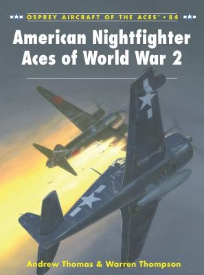 American Nightfighter Aces of World War 2 by Thompson, Warren