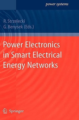 Power Electronics in Smart Electrical Energy Networks by Strzelecki, Ryszard Michal