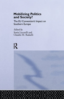 Mobilising Politics and Society?: The EU Convention's Impact on Southern Europe by Lucarelli, Sonia