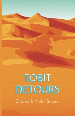 Tobit Detours by Mehl Greene, Elisabeth