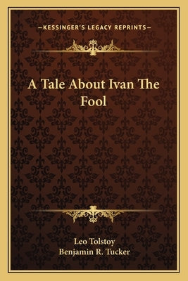 A Tale about Ivan the Fool by Tolstoy, Leo Nikolayevich, 1828-1910