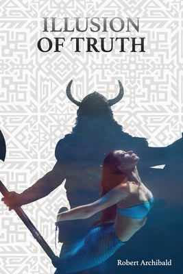 Illusion of Truth by Archibald, Robert