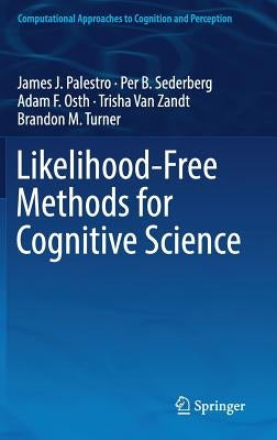 Likelihood-Free Methods for Cognitive Science by Palestro, James J.