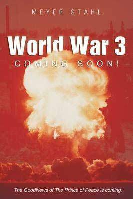 World War 3 Coming Soon! by Stahl, Meyer