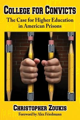 College for Convicts: The Case for Higher Education in American Prisons by Zoukis, Christopher