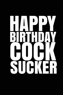 "HAPPY BIRTHDAY, COCKSUCKER!" A fun, rude, playful DIY birthday card(EMPTY BOOK) by Duncan, R. J.