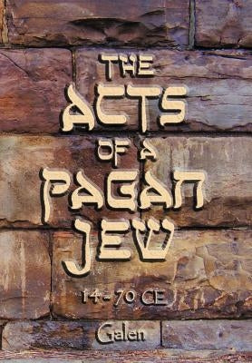 The Acts of a Pagan Jew by Galen, Nina