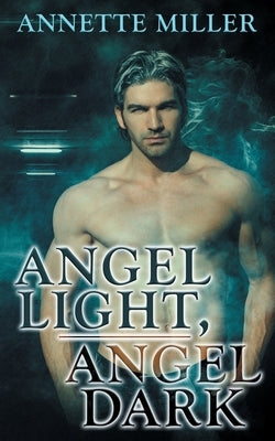Angel Light, Angel Dark by Miller, Annette