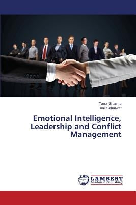 Emotional Intelligence, Leadership and Conflict Management by Sharma Tanu