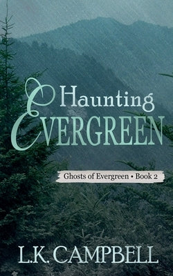 Haunting Evergreen by Campbell, L. K.