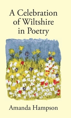 A Celebration of Wiltshire in Poetry by Hampson, Amanda