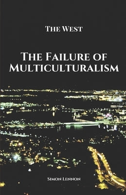 The Failure of Multiculturalism by Lennon, Simon