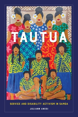 Tautua: Service and Disability Activism in Samoa by Anesi, Juliann