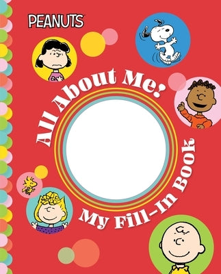 Peanuts: All about Me!: My Fill-In Book by Schulz, Charles M.