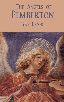 The Angels of Pemberton by Keiser, Lynn