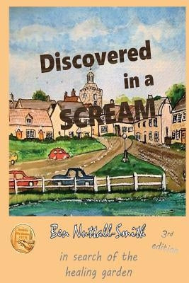 Discovered in a Scream, 3rd edition: A story of survival and healing by Nuttall-Smith, Ben