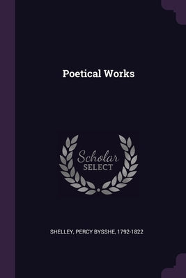 Poetical Works by Shelley, Percy Bysshe