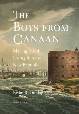 The Boys from Canaan: Making It and Losing It in the New Republic by Dunlap, Bryan R.