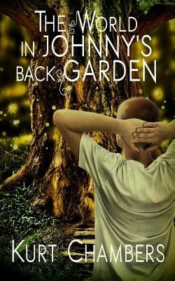 The World in Johnny's Back Garden by Chambers, Kurt