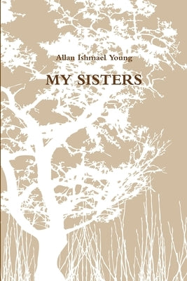 My Sisters by Young, Allan Ishmael