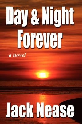 Day and Night, Forever by Nease, Jack
