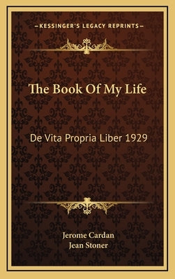 The Book of My Life: de Vita Propria Liber 1929 by Cardan, Jerome