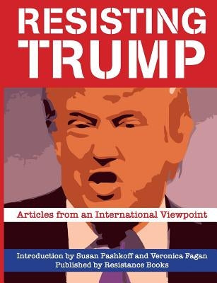 Resisting Trump: Articles from International Viewpoint by Pashkoff, Susan