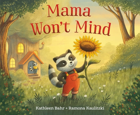 Mama Won't Mind by Bahr, Kathleen