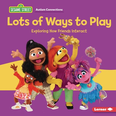 Lots of Ways to Play: Exploring How Friends Interact by Kimmelman, Leslie