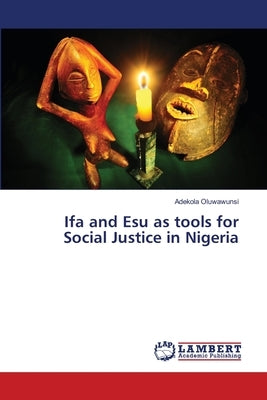 Ifa and Esu as tools for Social Justice in Nigeria by Oluwawunsi, Adekola